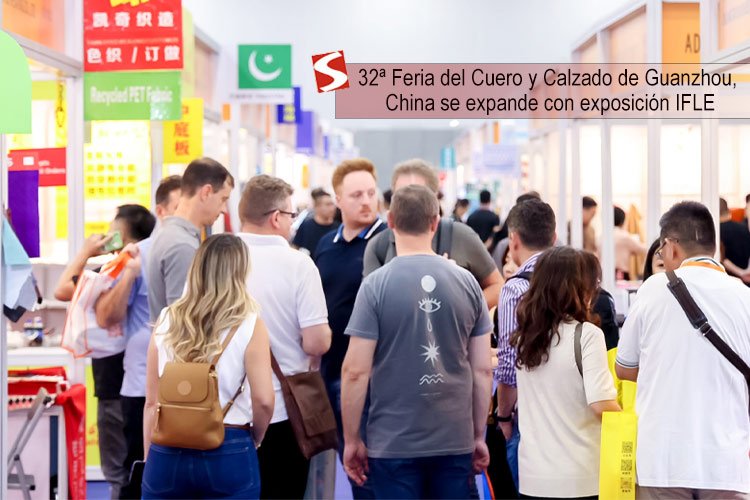 32ª Feria del Cuero y Calzado de Guanzhou, China se expande con exposición IFLE