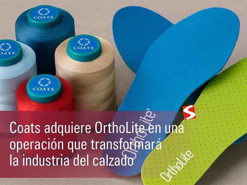 Coats adquiere OrthoLite operación que redefine la cadena de suministro del calzado Coats adquiere OrthoLite operación que redefine la cadena de suministro del calzado