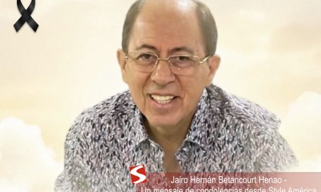 Jairo Hernán Betancourt Henao – Un mensaje de condolencias desde revista Style América 