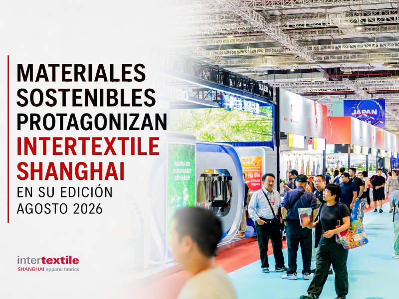 Materiales sostenibles protagonizan Intertextile Shanghai en su edición Agosto 2026