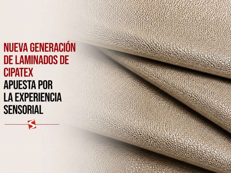 Nueva generación de laminados de Cipatex apuesta por la experiencia sensorial