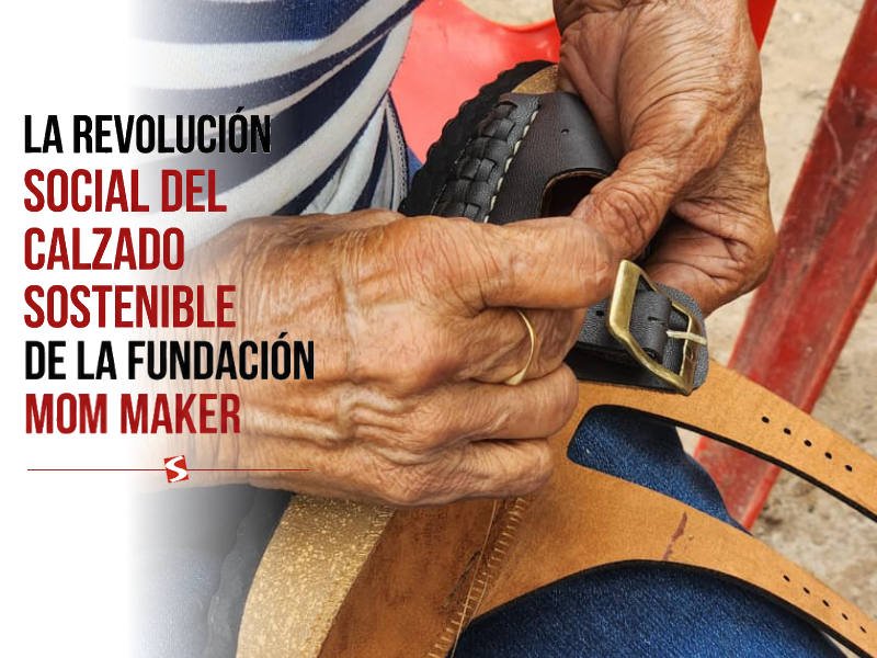 La revolución social del calzado sostenible de la Fundación Mom Maker La revolución social del calzado sostenible de la Fundación Mom Maker